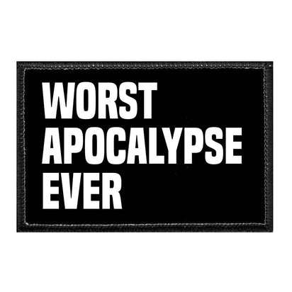 Worst Apocalypse Ever - Removable Patch - Pull Patch - Removable Patches For Authentic Flexfit and Snapback Hats