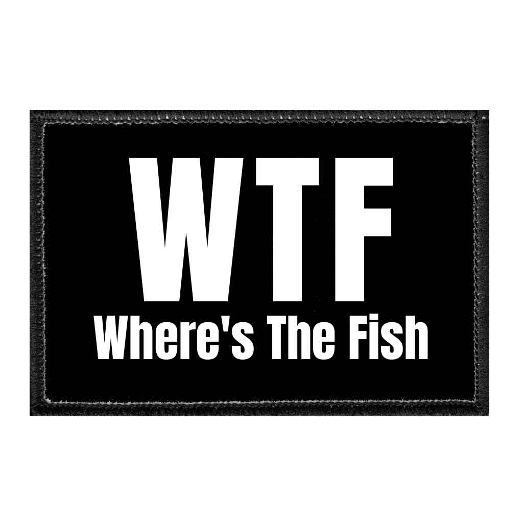 WTF - Where's The Fish - Removable Patch - Pull Patch - Removable Patches That Stick To Your Gear