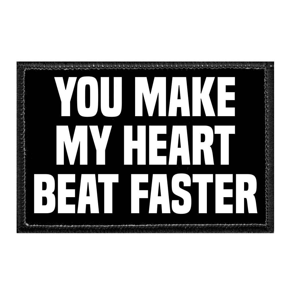 You Make My Heart Beat Faster - Removable Patch - Pull Patch - Removable Patches For Authentic Flexfit and Snapback Hats