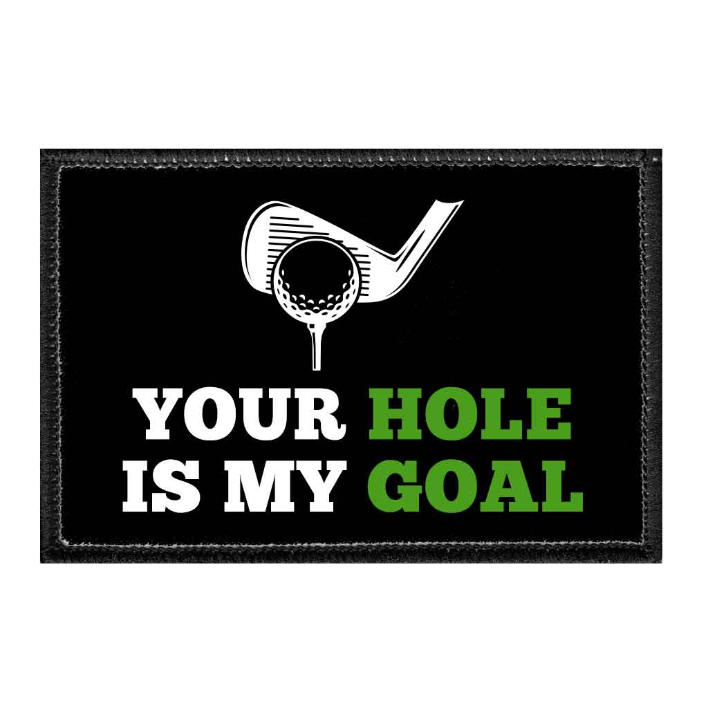 Your Hole Is My Goal - Golf - Removable Patch - Pull Patch - Removable Patches For Authentic Flexfit and Snapback Hats