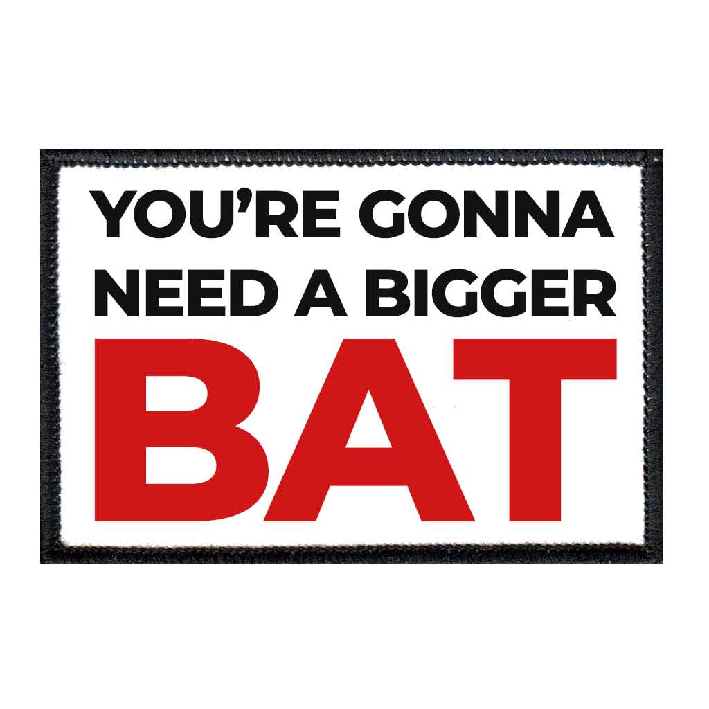 You're Gonna Need A Bigger Bat - Red - Removable Patch - Pull Patch - Removable Patches For Authentic Flexfit and Snapback Hats