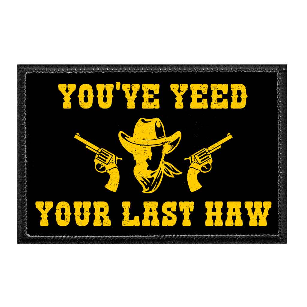 You've YEED Your Last HAW - Removable Patch - Pull Patch - Removable Patches For Authentic Flexfit and Snapback Hats